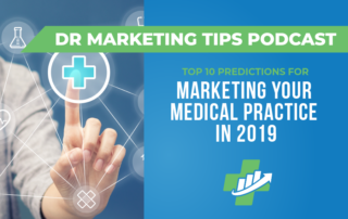 Top Ten Predictions for Marketing Your Medical Practice in 2019