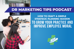 Ep. 167 | How to Craft a Simple Strategic Planning Session to Grow Your Practice and Improve Employee Moral