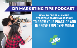Ep. 167 | How to Craft a Simple Strategic Planning Session to Grow Your Practice and Improve Employee Moral