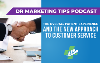 Ep. 166 - The Overall Patient Experience and the New Approach to Customer Service