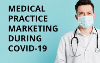 Medical Practice Marketing During COVID-19