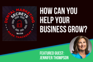 Jennifer Thompson featured on Dental Marketing Secrets