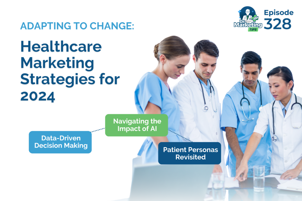 Ep. 328 | Adapting to Change: Healthcare Marketing Strategies for 2024 ...