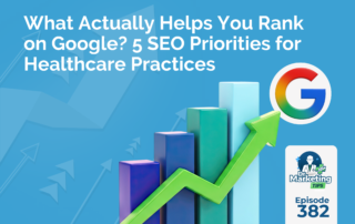 What Actually Helps You Rank on Google? 5 SEO Priorities for Healthcare Practices