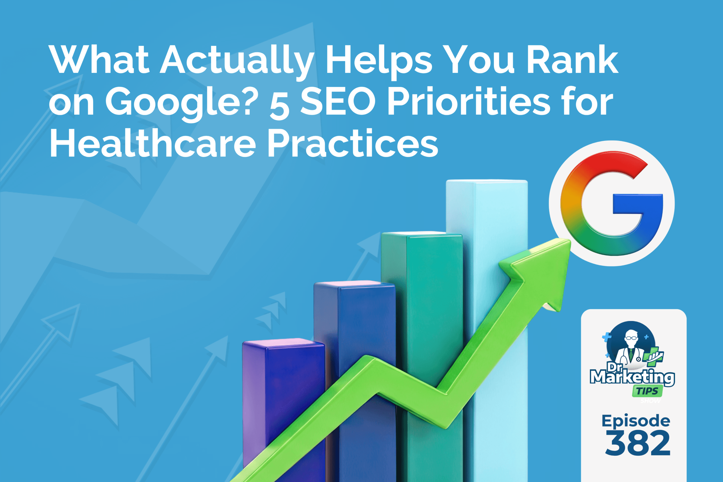 What Actually Helps You Rank on Google? 5 SEO Priorities for Healthcare Practices